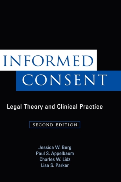 Informed Consent: Legal Theory and Clinical Practice - Jessica W. Berg