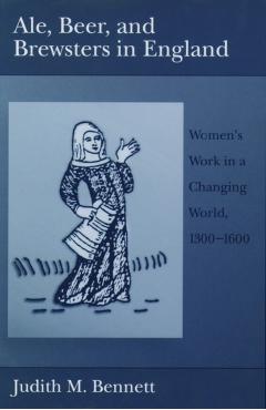 Poza produsului Ale, Beer, and Brewsters in England: Women's Work in a Changing World, 1300-1600 - Judith M. Bennett