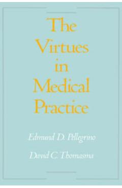 Poza produsului The Virtues in Medical Practice - Edmund D. Pellegrino