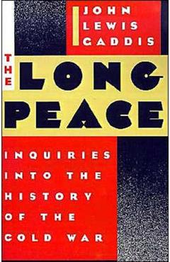 Coperta cărții 'The Long Peace: Inquiries Into the History of the Cold War - John Lewis Gaddis'