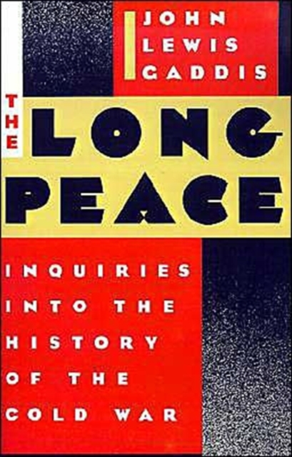 The Long Peace: Inquiries Into the History of the Cold War - John Lewis Gaddis