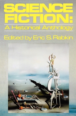 Science Fiction: A Historical Anthology - Eric S. Rabkin