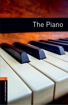 Oxford Bookworms Library: The Piano: Level 2: 700-Word Vocabulary - Rosemary Border