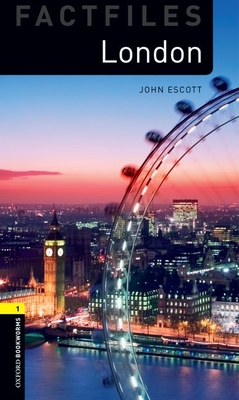 Oxford Bookworms Factfiles: London: Level 1: 400-Word Vocabulary - John Escott