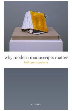 Poza produsului Why Modern Manuscripts Matter - Kathryn Sutherland