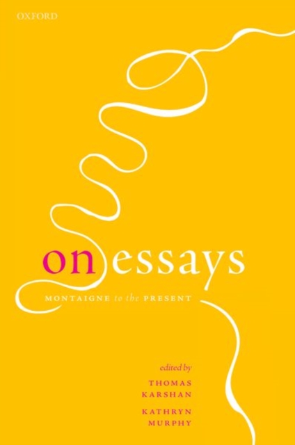 On Essays: Montaigne to the Present - Thomas Karshan