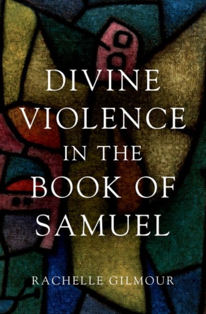 Divine Violence in the Book of Samuel - Rachelle Gilmour