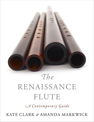 Renaissance Flute: A Contemporary Guide - Kate Clark