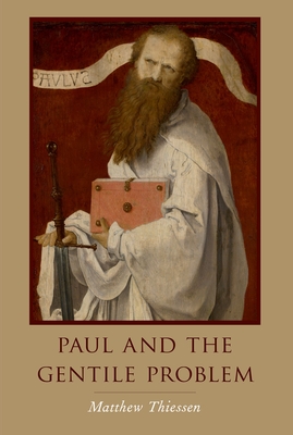 Paul and the Gentile Problem - Matthew Thiessen