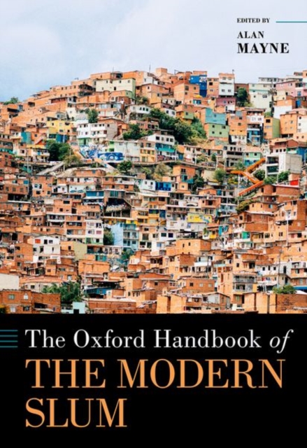 The Oxford Handbook of the Modern Slum - Alan Mayne