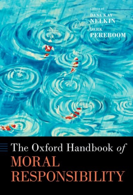 The Oxford Handbook of Moral Responsibility - Dana Kay Nelkin