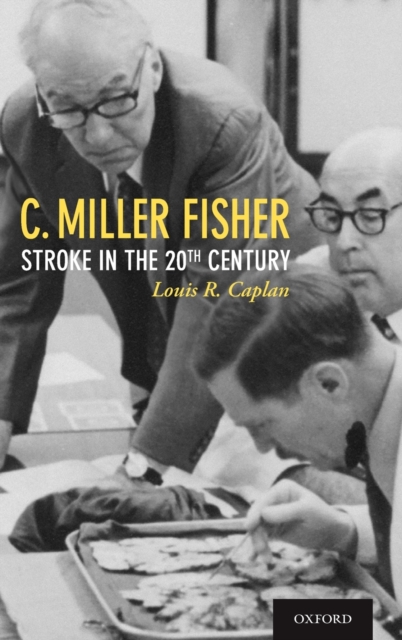 C. Miller Fisher: Stroke in the 20th Century - Louis R. Caplan