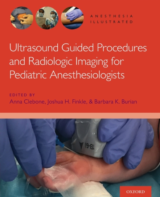 Ultrasound Guided Procedures and Radiologic Imaging for Pediatric Anesthesiologists - Anna Clebone