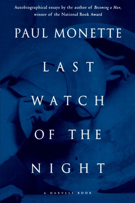 Last Watch of the Night: Essays Too Personal and Otherwise - Paul Monette