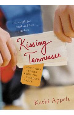 Coperta cărții 'Kissing Tennessee: And Other Stories from the Stardust Dance - Kathi Appelt'