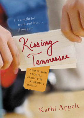 Coperta cărții 'Kissing Tennessee: And Other Stories from the Stardust Dance - Kathi Appelt'