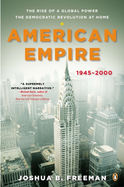 American Empire: The Rise of a Global Power, the Democratic Revolution at Home, 1945-2000 - Joshua Freeman