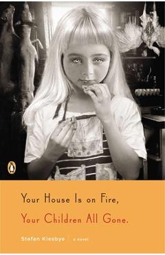 Coperta cărții 'Your House Is on Fire, Your Children All Gone - Stefan Kiesbye'