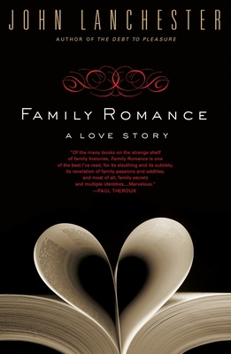 Family Romance: A Love Story - John Lanchester