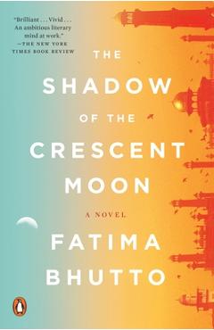 Coperta cărții 'The Shadow of the Crescent Moon - Fatima Bhutto'