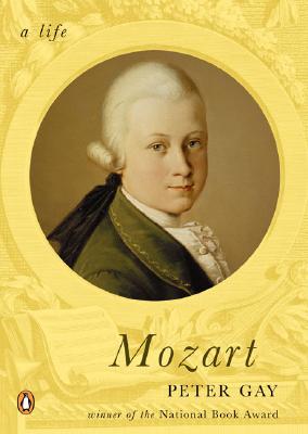 Mozart: A Life - Peter Gay