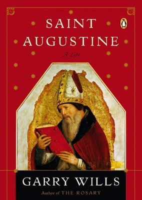 Saint Augustine: A Life - Garry Wills