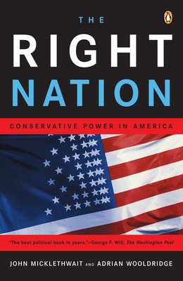 The Right Nation: Conservative Power in America - John Micklethwait