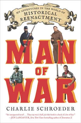 Coperta cărții 'Man of War: My Adventures in the World of Historical Reenactment - Charlie Schroeder'