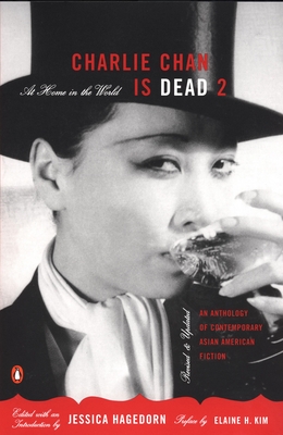 Charlie Chan Is Dead 2: At Home in the World: An Anthology of Contemporary Asian American Fiction - Jessica Hagedorn