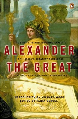 Alexander the Great: The Brief Life and Towering Exploits of History's Greatest Conqueror - Arrian