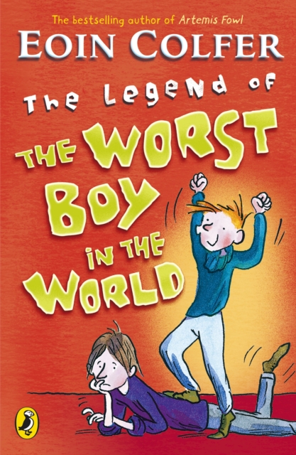 The Legend of the Worst Boy in the World. Eoin Colfer - Eoin Colfer