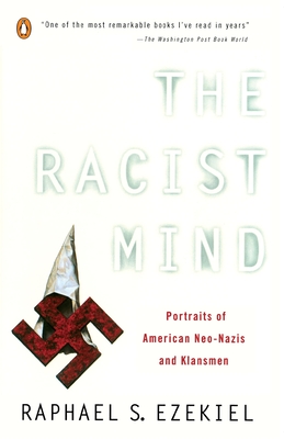 The Racist Mind: Portraits of American Neo-Nazis and Klansmen - Raphael S. Ezekiel