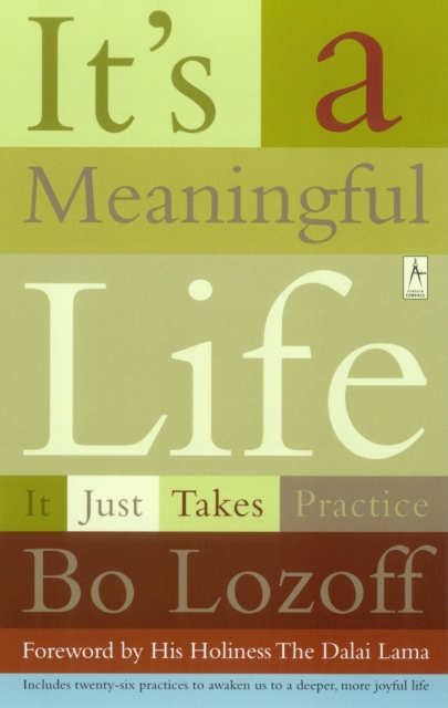 It's a Meaningful Life: It Just Takes Practice - Bo Lozoff