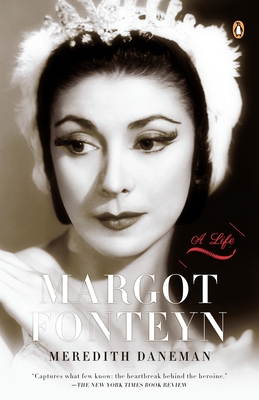 Margot Fonteyn: A Life - Meredith Daneman