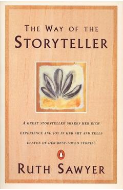 Poza produsului The Way of the Storyteller: A Great Storyteller Shares Her Rich Experience and Joy in Her Art and Tells Eleven of Her Best-Loved Stories - Ruth Sawyer