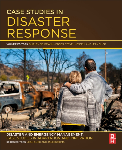 Case Studies in Disaster Response: Disaster and Emergency Management: Case Studies in Adaptation and Innovation Series - Shirley Feldmann-jensen