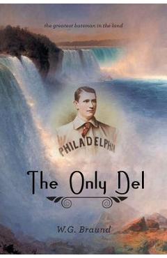 Coperta cărții 'The Only Del: The Greatest Batsman in the Land - W. G. Braund'