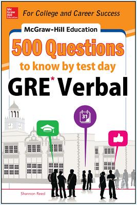 McGraw-Hill Education 500 GRE Verbal Questions to Know by Test Day - Shannon Reed