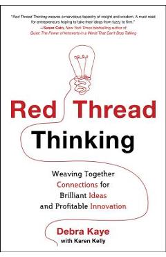 Coperta cărții 'Red Thread Thinking: Weaving Together Connections for Brilliant Ideas and Profitable Innovation - Debra Kaye'