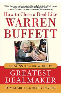 Coperta cărții 'How to Close a Deal Like Warren Buffett: Lessons from the World's Greatest Dealmaker - Tom Searcy'