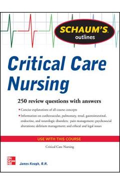 Coperta cărții 'Schaum's Outline of Critical Care Nursing: 250 Review Questions - Jim Keogh'