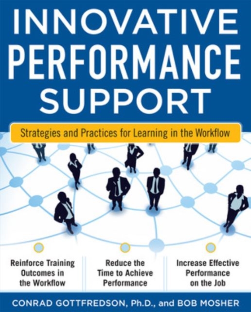 Innovative Performance Support: Strategies and Practices for Learning in the Workflow - Con Gottfredson