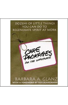 Coperta cărții 'C.A.R.E. Packages for the Workplace: Dozens of Little Things You Can Do to Regenerate Spirit at Work - Barbara Glanz'