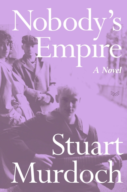 Coperta cărții 'Nobody's Empire - Stuart Murdoch'