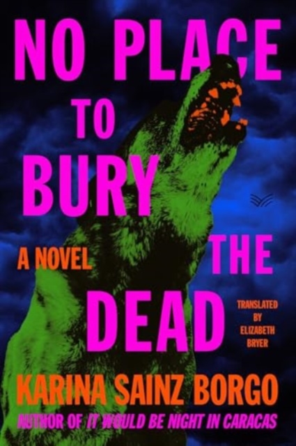 No Place to Bury the Dead - Karina Sainz Borgo