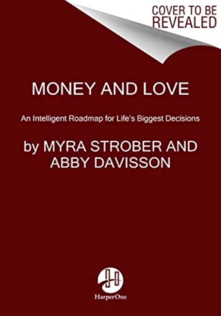 Money and Love: An Intelligent Roadmap for Life's Biggest Decisions - Myra Strober