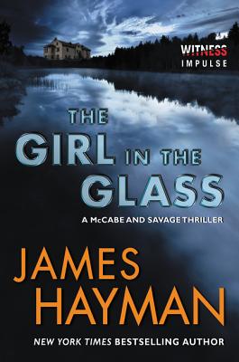 The Girl in the Glass: A McCabe and Savage Thriller - James Hayman