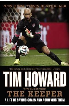 Poza produsului The Keeper: A Life of Saving Goals and Achieving Them - Tim Howard