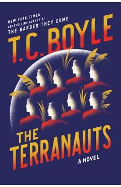 Coperta cărții 'The Terranauts - T. C. Boyle'