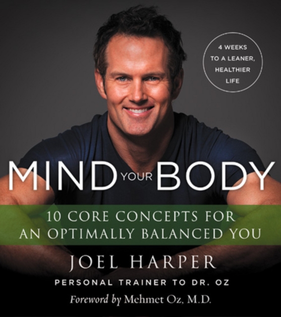 Mind Your Body: 4 Weeks to a Leaner, Healthier Life - Joel Harper